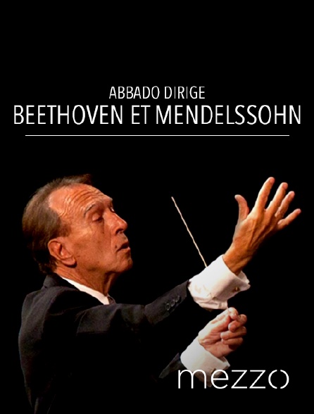 Mezzo - Abbado dirige Beethoven et Mendelssohn