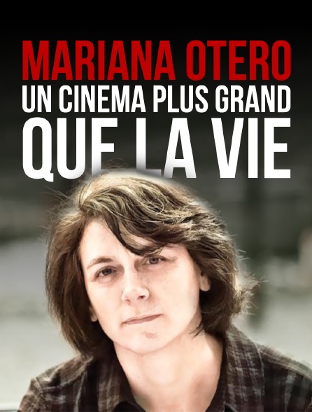 Mariana Otero, un cinéma plus grand que la vie