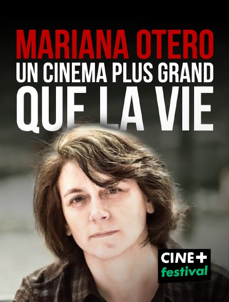 CINE+ Festival - Mariana Otero, un cinéma plus grand que la vie - 25/08/2024 à 19h50