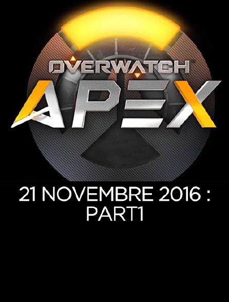 Apex League Overwatch : 21 Novembre 2016 : Part1