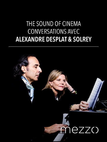 Mezzo - The Sound of Cinema : Conversations avec Alexandre Desplat & Solrey
