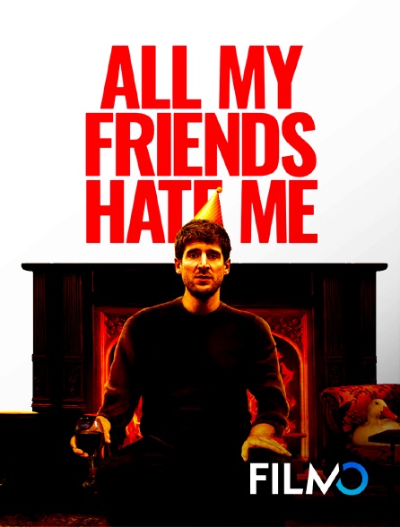 FilmoTV - All my friends hate me