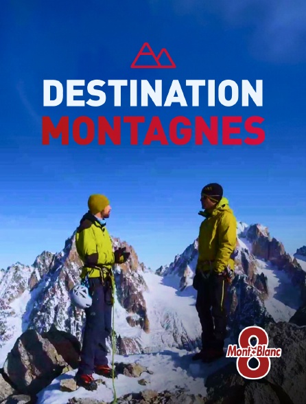 8 Mont Blanc - Destination Montagnes
