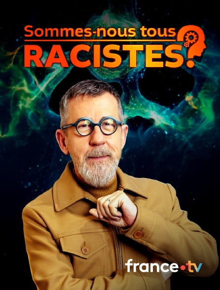 france.tv - Sommes-nous tous racistes ?