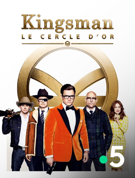 France 5 - Kingsman : le cercle d'or