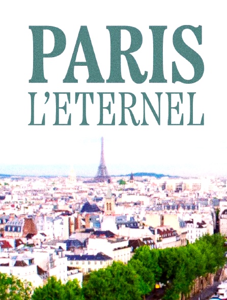 Paris, l'éternel