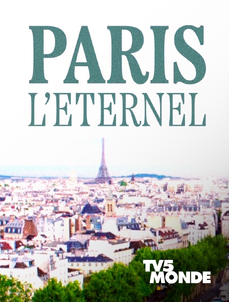 TV5MONDE - Paris, l'éternel