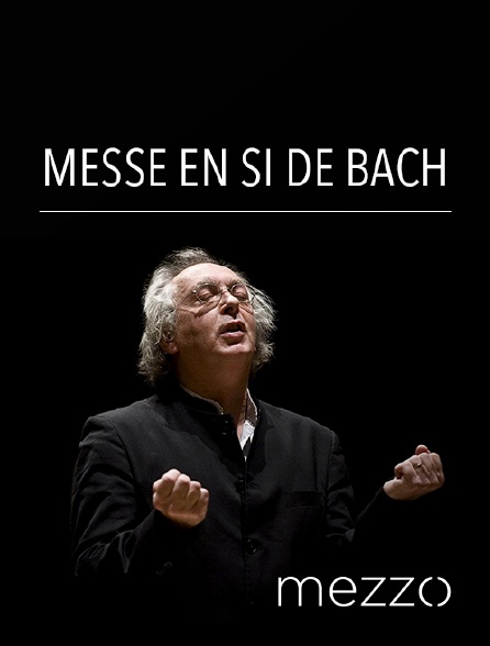 Mezzo - Messe en si de Bach