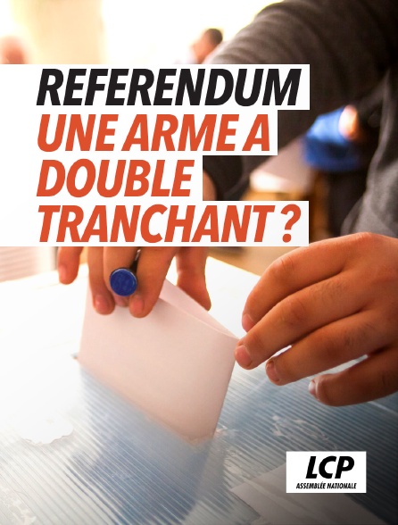 LCP 100% - Référendum, une arme à double tranchant ?