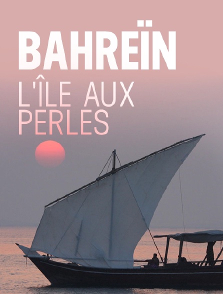Bahreïn, l'île aux perles