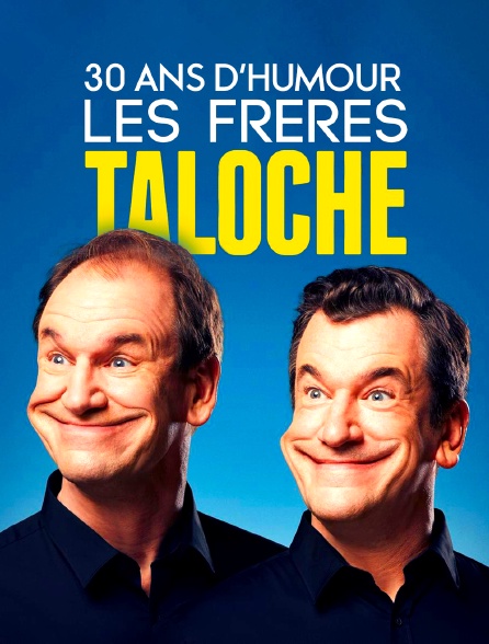 30 ans d'humour avec les frères Taloche