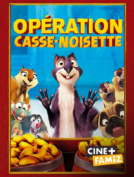 Ciné+ Famiz - Opération Casse-noisette