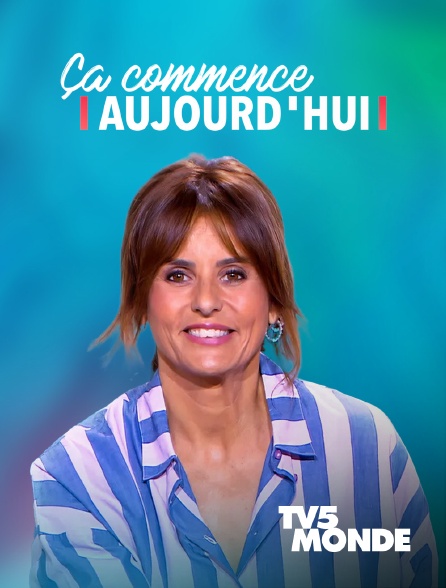 TV5MONDE - Ça commence aujourd'hui