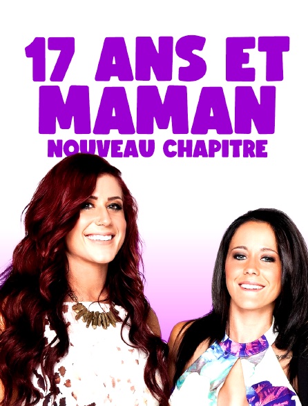 17 ans et maman : Nouveau chapitre