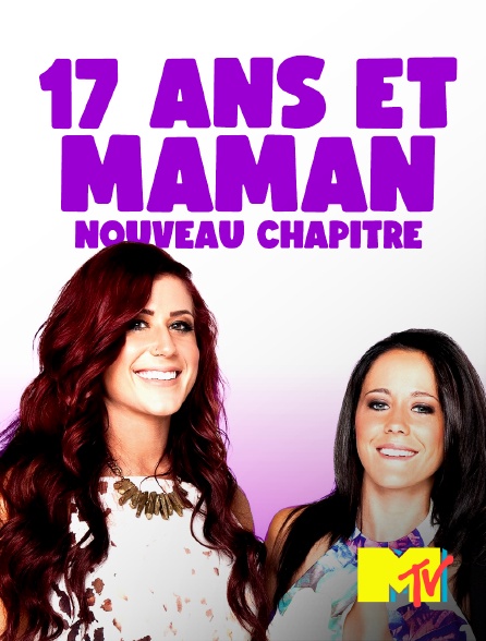 MTV - 17 ans et maman : Nouveau chapitre