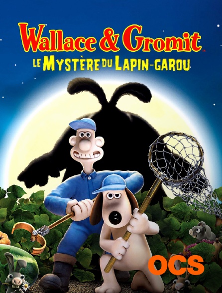 OCS - Wallace & Gromit : Le mystère du lapin-garou