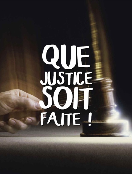 Que justice soit faite ! en Streaming 