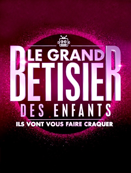 Le grand bêtisier des enfants