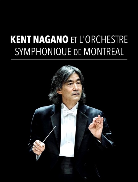 Kent Nagano et l'Orchestre symphonique de Montréal