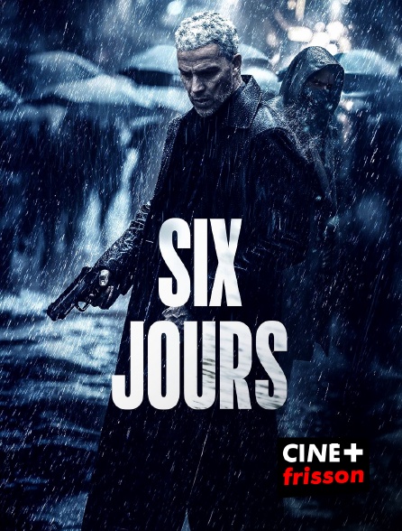 CINE+ Frisson - Six jours