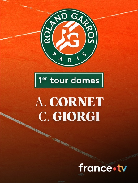 France.tv - Tennis - 1er tour Roland-Garros : A. Cornet (FRA) / C. Giorgi (ITA)