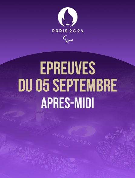 Paris 2024 - Epreuves du 5 septembre : session d'après-midi