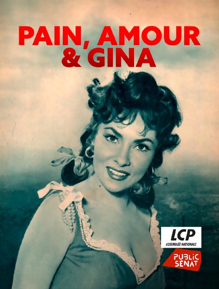 LCP Public Sénat - Pain, amour et Gina
