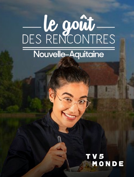 TV5MONDE - Le goût des rencontres en Nouvelle-Aquitaine
