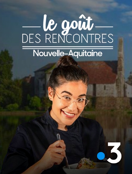 France 3 - Le goût des rencontres en Nouvelle-Aquitaine