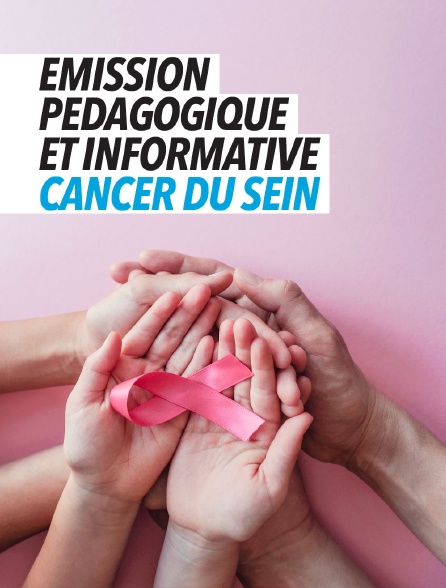 Émission pédagogique et informative cancer du sein