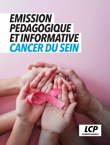 LCP 100% - Émission pédagogique et informative cancer du sein