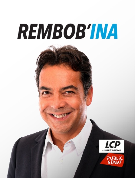 LCP Public Sénat - Rembob'INA