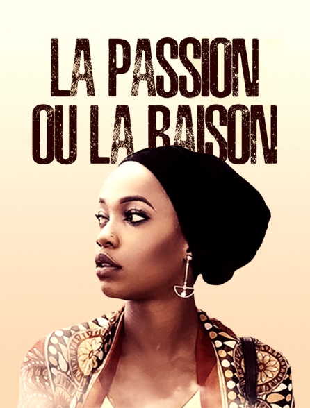 La passion ou la raison