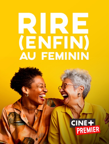 Ciné+ Premier - Rire (enfin) au féminin