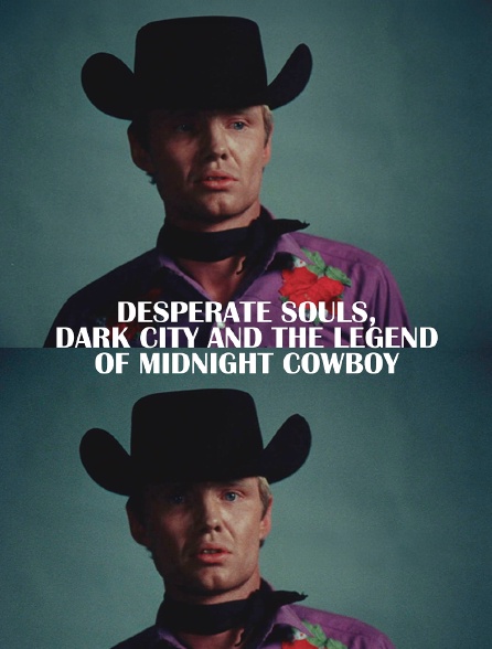 Desperate Souls, Dark City and the Legend of Midnight Cowboy