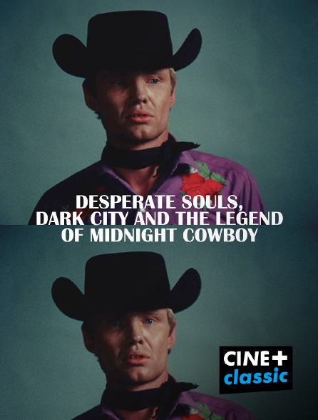CINE+ Classic - Desperate Souls, Dark City and the Legend of Midnight Cowboy