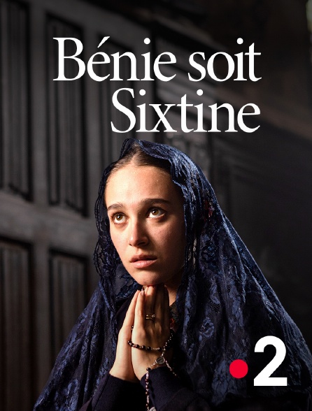 France 2 - Bénie soit Sixtine