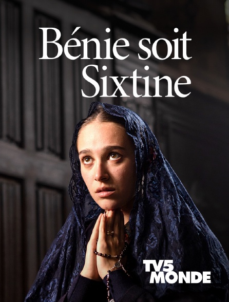 TV5MONDE - Bénie soit Sixtine