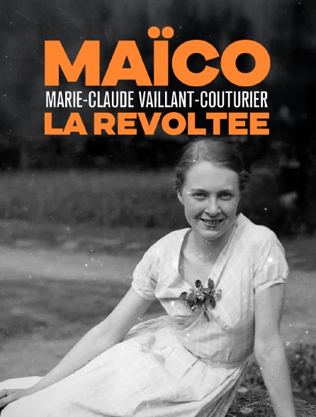 Maïco : Marie-Claude Vaillant-Couturier, la révoltée