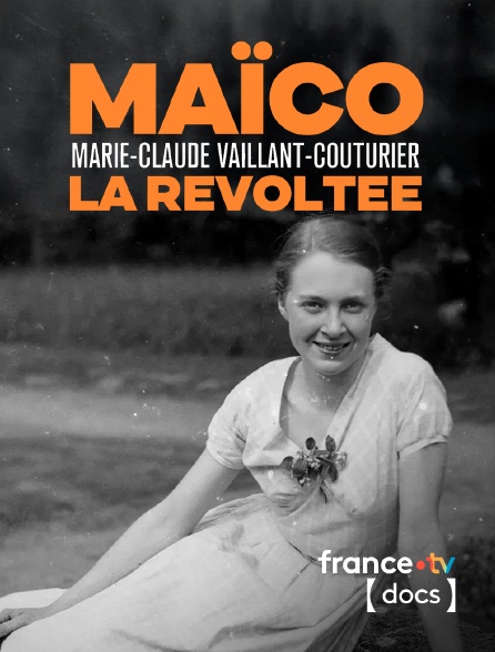 France TV Docs - Maïco : Marie-Claude Vaillant-Couturier, la révoltée