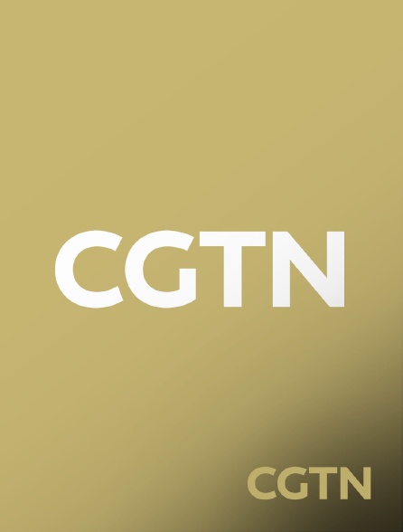 CGTN - CGTN en LIVE