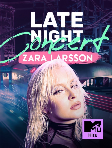 MTV Hits - Zara Larsson: Late Night Concert