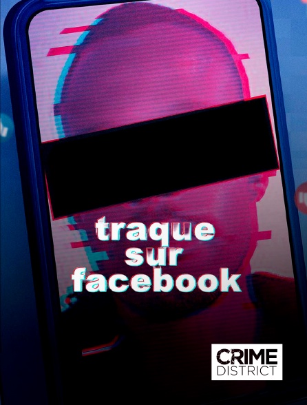 Crime District - Traque sur Facebook