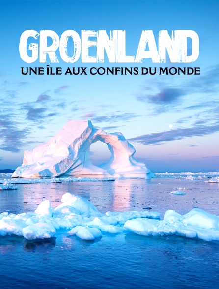 Groenland, une île aux confins du monde