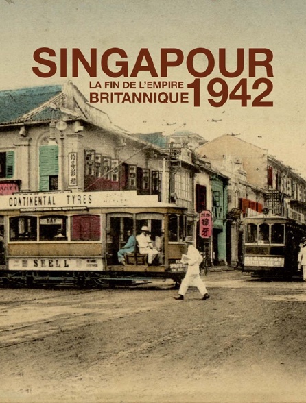 Singapour 1942 : la fin de l'empire britannique