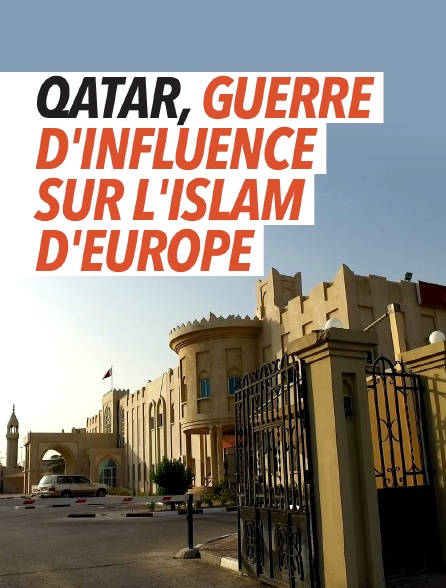 Qatar, guerre d'influence sur l'Islam d'Europe