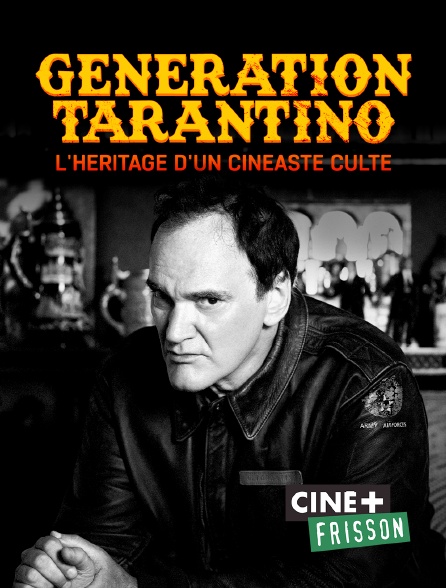 Ciné+ Frisson - Génération Tarantino, l'héritage d'un cinéaste culte