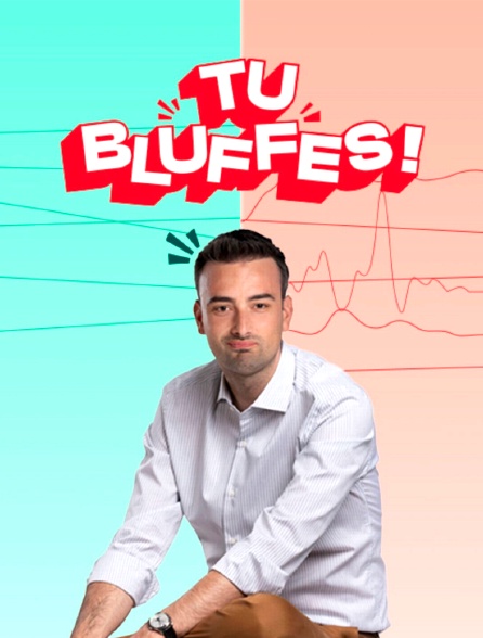 Tu bluffes