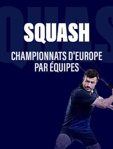 Squash - Championnats d'Europe par équipes