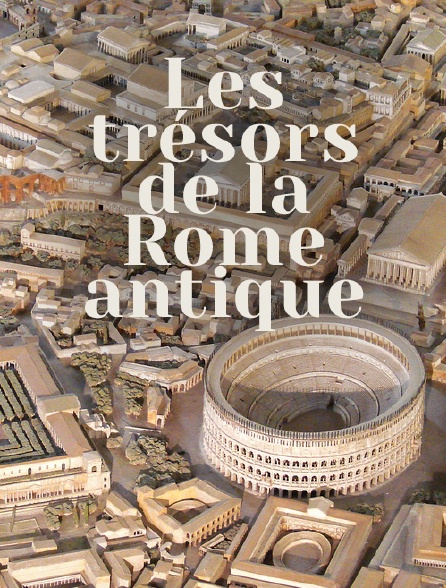 Les trésors de la Rome antique